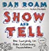 Imagen del vendedor de Show and Tell: How Everybody Can Make Extraordinary Presentations [Hardcover ] a la venta por booksXpress