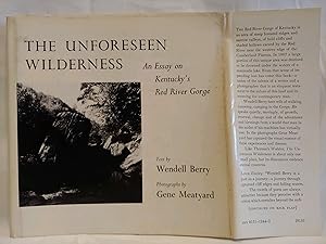 Imagen del vendedor de The Unforeseen Wilderness : An Essay on Kentucky's Red River Gorge a la venta por H.S. Bailey