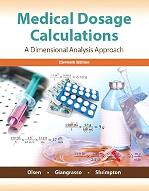 Seller image for Medical Dosage Calculations (11th Edition) by Olsen Emeritus RN MS, June L., Giangrasso, Anthony P, Shrimpton, Dolores [Paperback ] for sale by booksXpress
