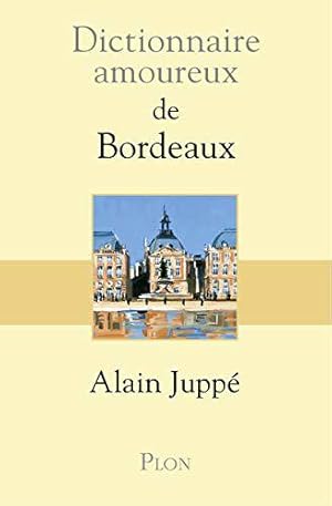 Image du vendeur pour Dictionnaire amoureux de Bordeaux mis en vente par JLG_livres anciens et modernes