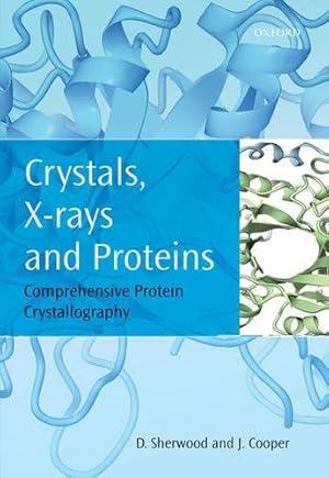 Seller image for Crystals, X-rays and Proteins: Comprehensive Protein Crystallography by Sherwood, Dennis, Cooper, Jon [Hardcover ] for sale by booksXpress