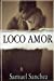 Seller image for Loco Amor (Dutch Edition) [Soft Cover ] for sale by booksXpress