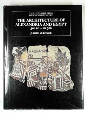 Imagen del vendedor de The architecture of Alexandria and Egypt 300 B.C. to A.D. 700 a la venta por Cotswold Internet Books