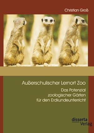 Seller image for Auerschulischer Lernort Zoo: Das Potenzial zoologischer Grten fr den Erdkundeunterricht for sale by Rheinberg-Buch Andreas Meier eK