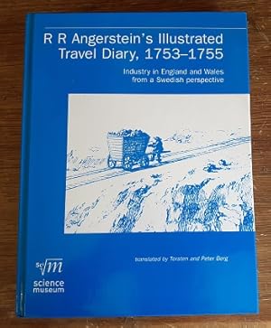R.R.Angerstein's Illustrated Travel Diary, 1753-1755: Industry in England and Wales from a Swedis...