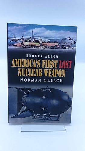 Bild des Verkufers fr Broken Arrow: America s First Lost Nuclear Weapon zum Verkauf von Antiquariat Bcherwurm