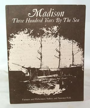 Bild des Verkufers fr Madison: Three Hundred Years By The Sea Farmers and Fishermen; Sailors and Summer Folk zum Verkauf von Town's End Books, ABAA