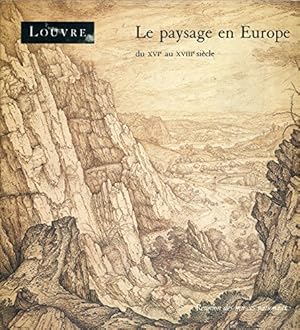 Imagen del vendedor de Le Paysage en Europe du XVIe au XVIIIe sicle : 95e exposition du Cabinet des dessins, [Paris], Muse du Louvre, 18 janvier-23 avril 1990 a la venta por Papier Mouvant