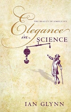 Immagine del venditore per Elegance in Science: The beauty of simplicity by Glynn, Ian [Hardcover ] venduto da booksXpress