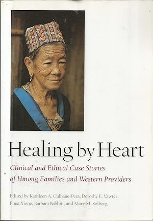 Image du vendeur pour Healing by Heart: Clinical and Ethical Case Stories of Hmong Families and Western Providers mis en vente par Elam's Books