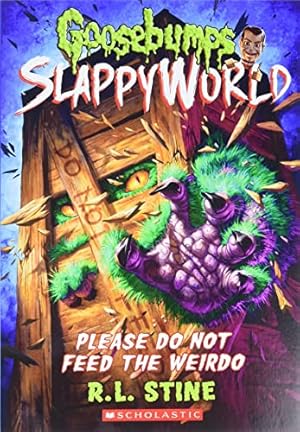 Seller image for Goosebumps SlappyWorld 4: Please Do Not Feed the Weirdo (Goosebumps SlappyWorld) for sale by Reliant Bookstore