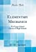 Bild des Verkufers fr Elementary Mechanics: For Upper School Classes in High Schools (Classic Reprint) [Hardcover ] zum Verkauf von booksXpress