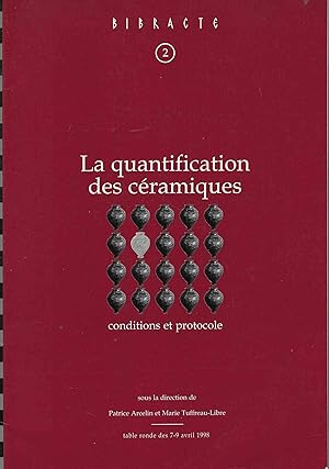 Seller image for La quantification des cramiques. Conditions et protocole. Actes de la table ronde du Centre archologique du Mont-Beuvray (Glux-en-Glenne, 7-9 avril 1998) for sale by Librairie Archaion