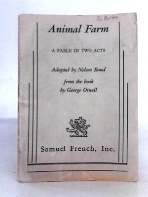 Seller image for Animal Farm A Fable In Two Acts Adapted By Nelson Bond for sale by World of Rare Books