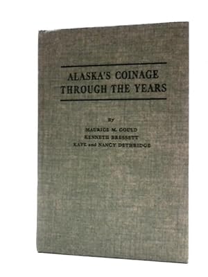 Image du vendeur pour Alaska's Coinage Through the Years;: an Illustrated Catalog Listing Tokens Used as Money by Pioneer Alaskans, Plus Commemorative Medals, Souvenir Tokens, and Medals mis en vente par World of Rare Books