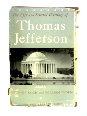 Seller image for The Life and Selected Writings of Thomas Jefferson for sale by World of Rare Books