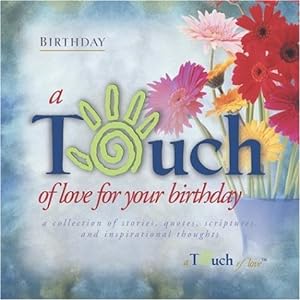 Seller image for Touch of Love For Your Birthday for sale by Reliant Bookstore