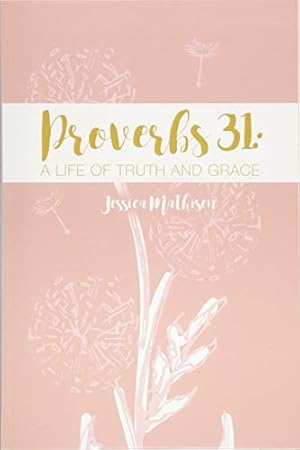 Image du vendeur pour Proverbs 31: A Life of Truth and Grace mis en vente par Reliant Bookstore