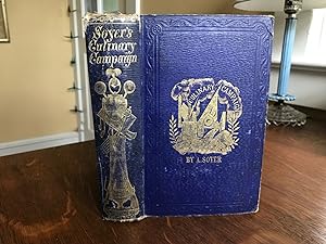 Seller image for Soyer's Culinary Campaign. Being Historical Reminiscences of the Late War. With the Plain Art of Cookery for Military and Civil Institutions, The Army, Navy, Public, Etc. Etc. for sale by ROBIN RARE BOOKS at the Midtown Scholar