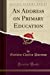 Bild des Verkufers fr An Address on Primary Education (Classic Reprint) [Soft Cover ] zum Verkauf von booksXpress