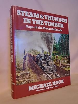 Seller image for STEAM & THUNDER IN THE TIMBER; SAGA OF THE FOREST RAILROADS for sale by Robert Gavora, Fine & Rare Books, ABAA