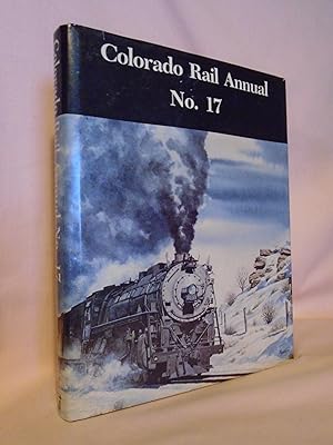 Bild des Verkufers fr COLORADO RAIL ANNUAL NO. 17; A JOURNAL OF RAILROAD HISTORY IN THE ROCKY MOUNTAIN WEST zum Verkauf von Robert Gavora, Fine & Rare Books, ABAA