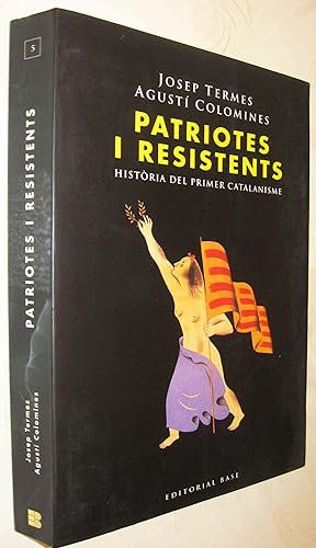 Imagen del vendedor de (S1) - PATRIOTES I RESISTENTS - HISTORIA DEL PRIMER CATALANISME - EN CATALAN a la venta por UNIO11 IMPORT S.L.