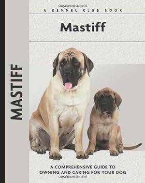 Imagen del vendedor de Mastiff: A Comprehensive Guide to Owning and Caring for Your Dog (Comprehensive Owner's Guide) a la venta por Reliant Bookstore