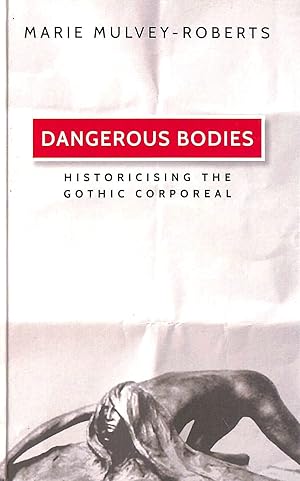 Imagen del vendedor de Dangerous Bodies: Historicising the Gothic Corporeal a la venta por M Godding Books Ltd