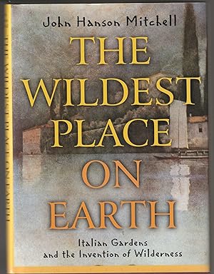 Bild des Verkufers fr The Wildest Place on Earth: Italian Gardens and the Invention of Wilderness zum Verkauf von Brenner's Collectable Books ABAA, IOBA
