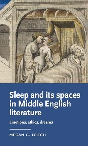 Imagen del vendedor de Sleep and Its Spaces in Middle English Literature : Emotions, Ethics, Dreams a la venta por GreatBookPrices