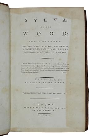 Image du vendeur pour Sylva; or, the wood: being a collection of anecdotes, dissertations, characters, apophthegms, original letters, bon mots, and other little things. By a society of the learned mis en vente par Antiquates Ltd - ABA, ILAB