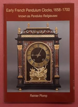 Bild des Verkufers fr Early French Pendulum Clocks, 1658 - 1700 known as Pendules Religieuses. zum Verkauf von Frans Melk Antiquariaat