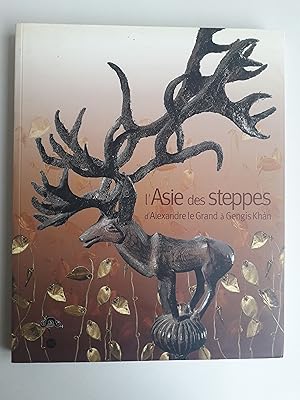 l'Asie des steppes d'Alexandre le Grand a Gengis Khan