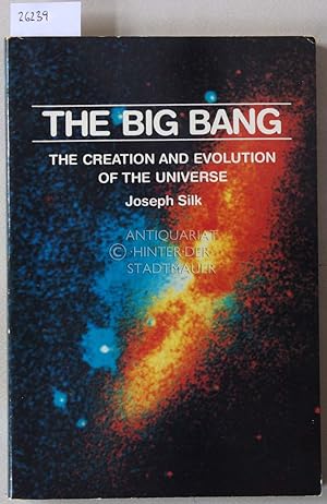 Bild des Verkufers fr The Big Bang. The Creation and Evolution of the Universe. zum Verkauf von Antiquariat hinter der Stadtmauer