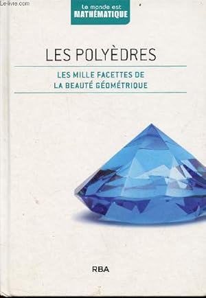 Bild des Verkufers fr Les polydres - les mille facettes de la beaut gomtrique - Collection le monde est mathmatique. zum Verkauf von Le-Livre