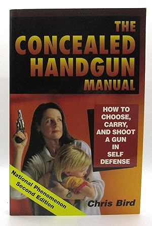 Concealed Handgun Manual: How to Choose, Carry, and Shoot a Gun in Self Defense