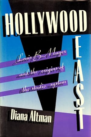 Hollywood East: Louis B. Mayer and the Origins of the Studio System