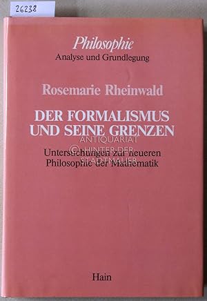 Der Formalismus und seine Grenzen. Untersuchungen zur neueren Philosophie der Mathematik. [= Phil...