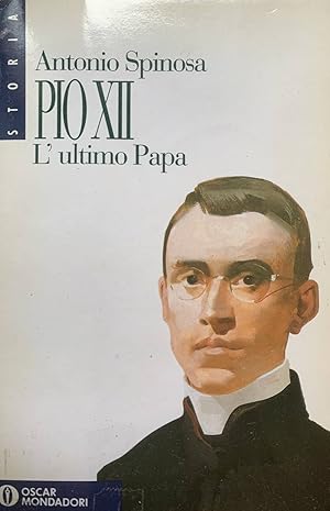 Pio XII. L'ultimo papa