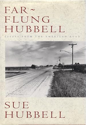 Far-Flung Hubbell: Essays from the American Road