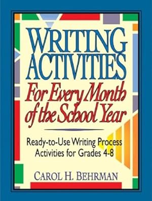 Seller image for Writing Activities for Every Month of the School Year: Ready-to-Use Writing Process Activities for Grades 4-8 for sale by Reliant Bookstore