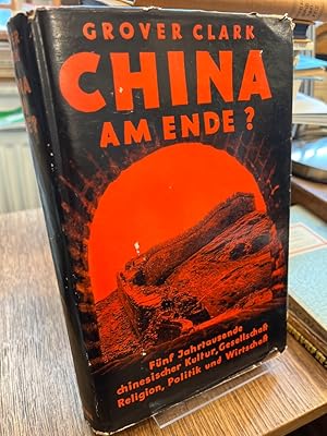 Imagen del vendedor de China am Ende? Fnf Jahrtausende chinesischer Kultur, Gesellschaft, Religion, Politik u. Wirtschaft. a la venta por Altstadt-Antiquariat Nowicki-Hecht UG