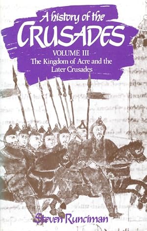Seller image for A History of the Crusades, Vol. III: The Kingdom of Acre and the Later Crusades (Volume 3) for sale by The Haunted Bookshop, LLC