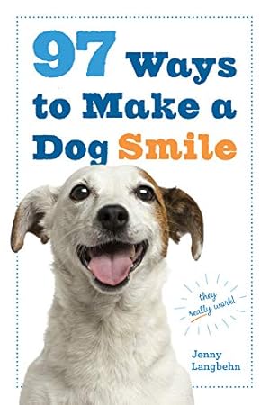 Imagen del vendedor de 97 Ways to Make a Dog Smile a la venta por Reliant Bookstore