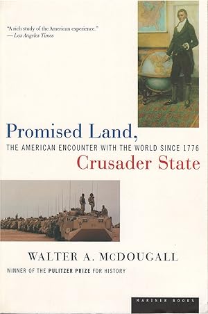 Promised Land, Crusader State: The American Encounter With the World Since 1776