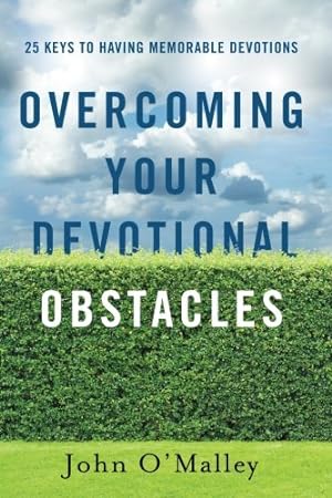 Bild des Verkufers fr Overcoming Your Devotional Obstacles: 25 Keys to Having Memorable Devotions zum Verkauf von Reliant Bookstore