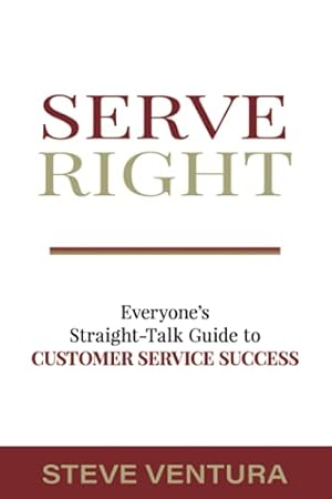 Imagen del vendedor de Serve Right: Everyone's Straight Talk Guide to Customer Service Success a la venta por Reliant Bookstore