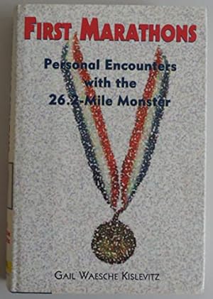 Seller image for First Marathons: Personal Encounters with the 26.2-Mile Monster for sale by Reliant Bookstore