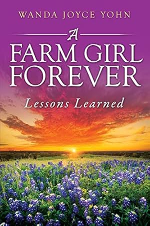 Immagine del venditore per A Farm Girl Forever: Lessons Learned venduto da Reliant Bookstore